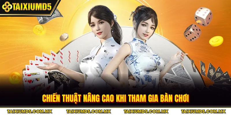 Chiến thuật nâng cao khi tham gia bàn chơi
