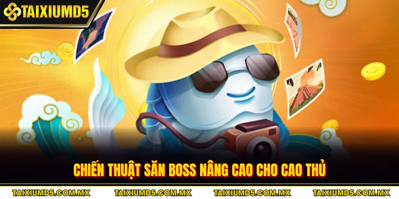 Chiến thuật săn boss nâng cao cho cao thủ