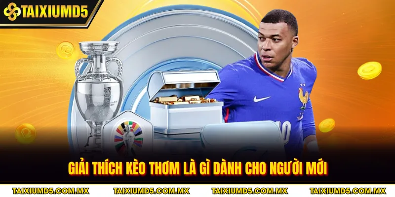Giải thích kèo thơm là gì dành cho người mới