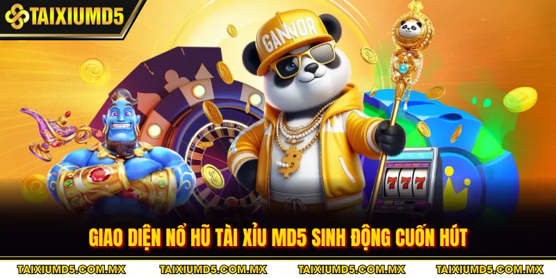 Giao diện nổ hũ tài xỉu MD5 sinh động cuốn hút