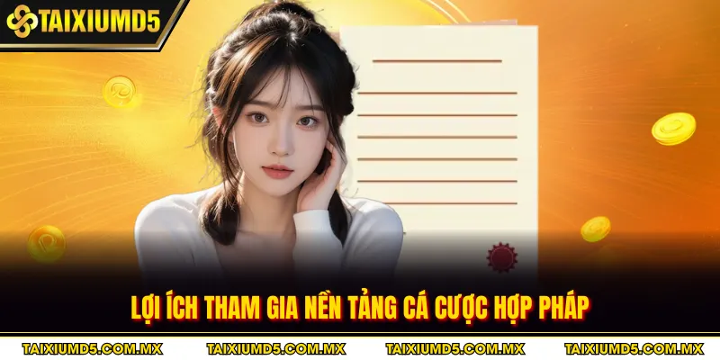 Lợi ích tham gia nền tảng cá cược hợp pháp