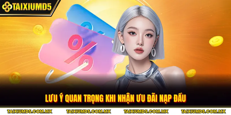 Lưu ý quan trọng khi nhận ưu đãi nạp đầu