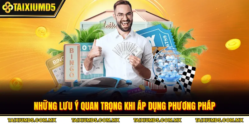 Những lưu ý quan trọng khi áp dụng phương pháp