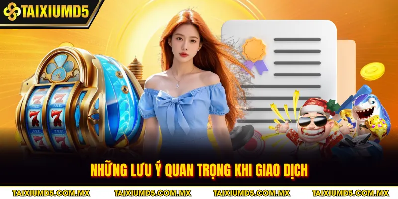 Những lưu ý quan trọng khi giao dịch
