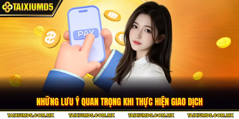 Những lưu ý quan trọng khi thực hiện giao dịch