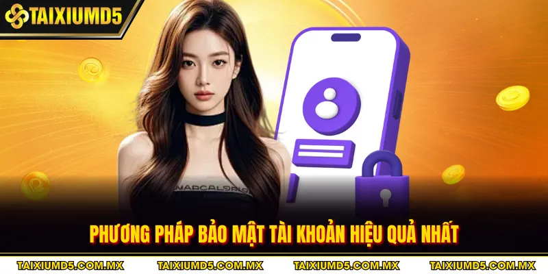 Phương pháp bảo mật tài khoản hiệu quả nhất