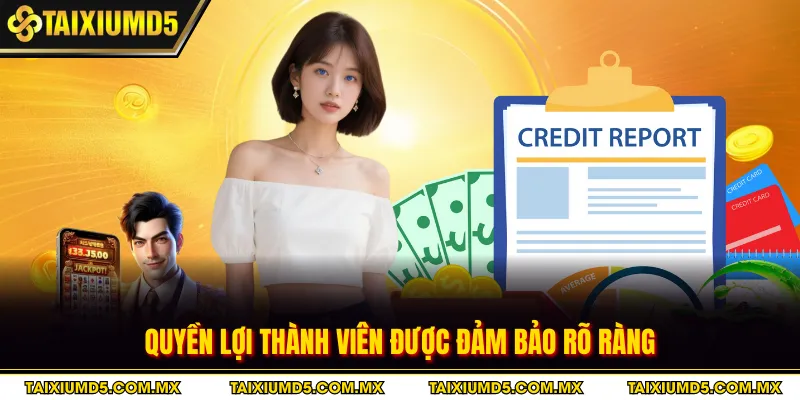 Quyền lợi thành viên được đảm bảo rõ ràng