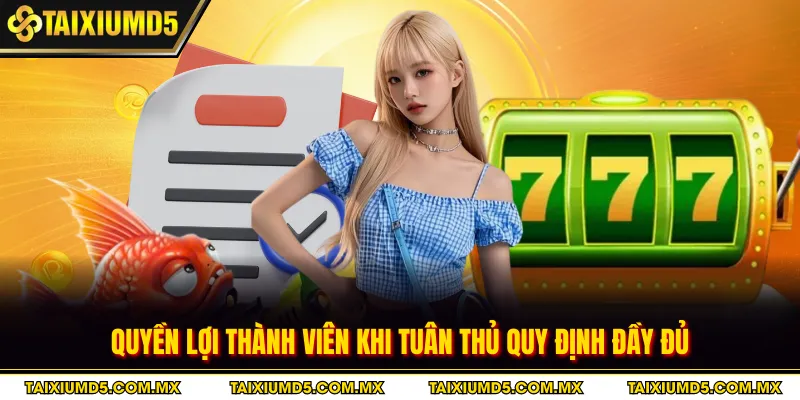 Quyền lợi thành viên khi tuân thủ quy định đầy đủ